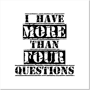 I Have More Than Four Questions Posters and Art